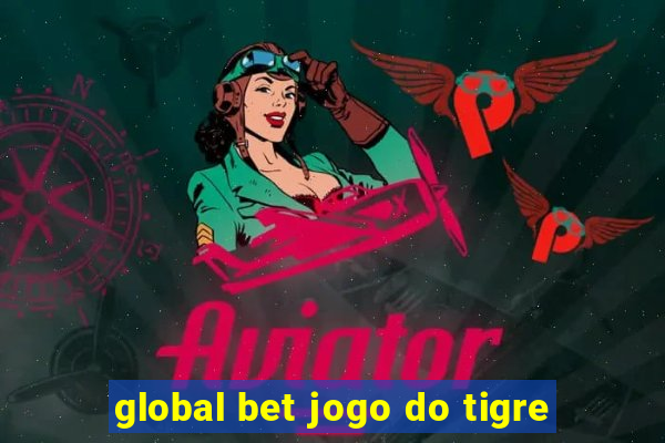 global bet jogo do tigre